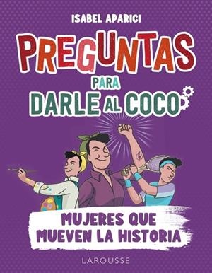 PREGUNTAS PARA DARLE AL COCO. MUJERES QUE MUEVEN LA HISTORIA | 9788419250278