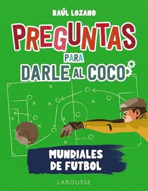PREGUNTAS PARA DARLE AL COCO. MUNDIALES DE FÚTBOL | 9788419250285