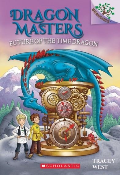 DRAGON MASTERS 15: FUTURE OF THE TIME DRAGON | 9781338540253 | TRACEY WEST