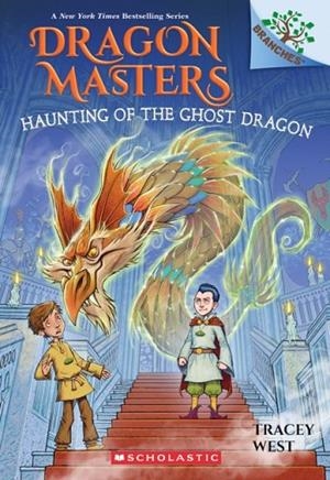 DRAGON MASTERS 27: HAUNTING OF THE GHOST DRAGON | 9781339022406 | TRACEY WEST