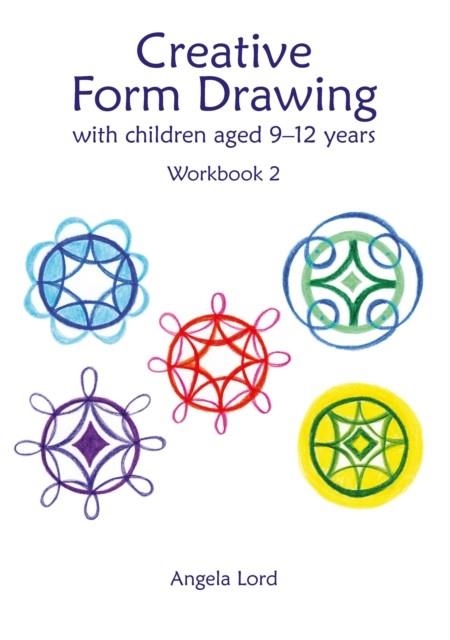 CREATIVE FORM DRAWING WITH CHILDREN AGED 9-12 YEARS | 9781912480609 | ANGELA LORD