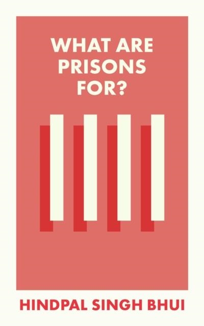 WHAT ARE PRISONS FOR? | 9781529226898 | HINDAL SINGH BHUI