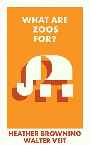 WHAT ARE ZOOS FOR? | 9781529231045 | HEATHER BROWNING