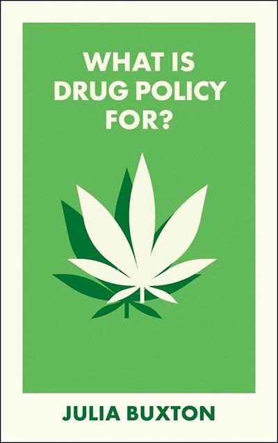 WHAT IS DRUG POLICY FOR? | 9781529241440 | JULIA BUXTON