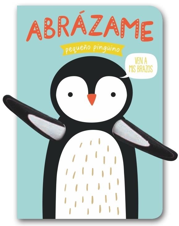 ABRÁZAME -  PEQUEÑO PINGÜINO | 9788494957826
