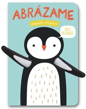 ABRÁZAME -  PEQUEÑO PINGÜINO | 9788494957826
