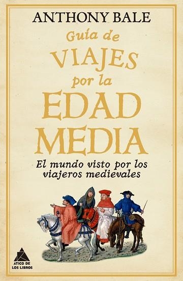 GUÍA DE VIAJES POR LA EDAD MEDIA | 9788418217791 | ANTHONY BALE