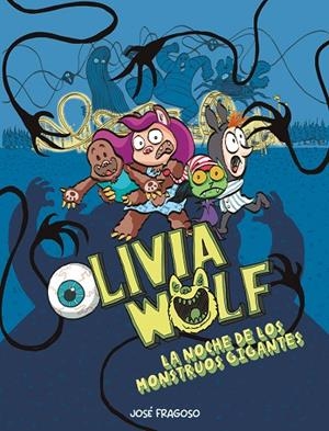 OLIVIA WOLF. LA NOCHE DE LOS MONSTRUOS GIGANTES (2ª ED.) | 9788419253538