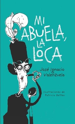 MI ABUELA LA LOCA (NE) (2ªED) | 9788416490943 | JOSE IGNACIO VALENZUELA