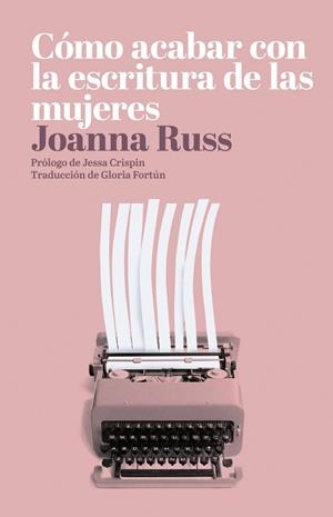 CÓMO ACABAR CON LA ESCRITURA DE LAS MUJERES (4ª ED) | 9788494887147