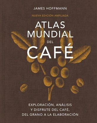 ATLAS MUNDIAL DEL CAFÉ | 9791387934064 | JAMES HOFFMANN