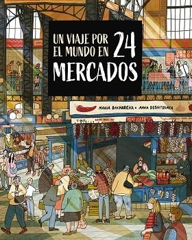 UN VIAJE POR EL MUNDO EN 24 MERCADOS | 9788410346765