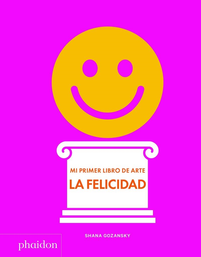 ESP MI PRIMER LIBRO DE ARTE. LA FELICIDAD | 9781838660932