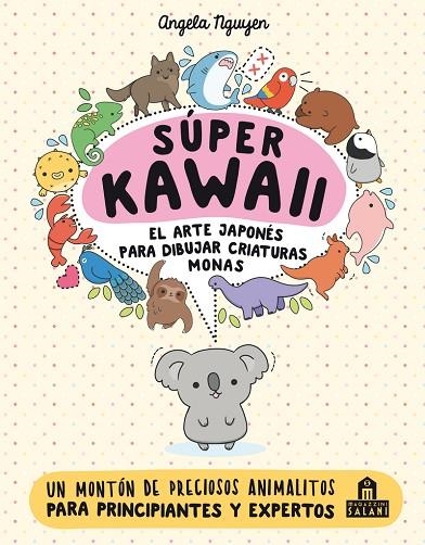 SÚPER KAWAII. EL ARTE JAPONÉS PARA DIBUJAR CRIATURAS MONAS | 9788893675390
