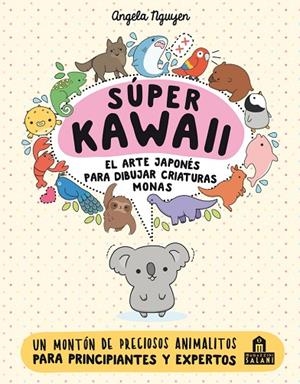 SÚPER KAWAII. EL ARTE JAPONÉS PARA DIBUJAR CRIATURAS MONAS | 9788893675390