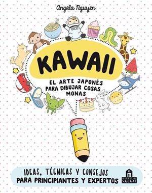 KAWAII. EL ARTE JAPONÉS DE PARA DIBUJAR COSAS MONAS | 9788893672931