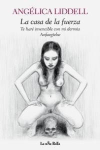 LA CASA DE LA FUERZA | 9788495291196 | ANGELICA LIDDELL