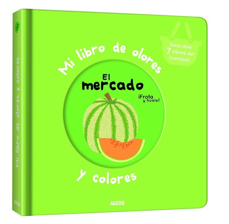 MI LIBRO DE OLORES Y COLORES. EL MERCADO | 9782733858226