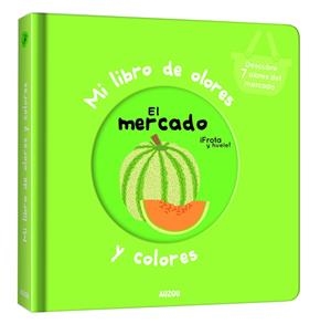 MI LIBRO DE OLORES Y COLORES. EL MERCADO | 9782733858226