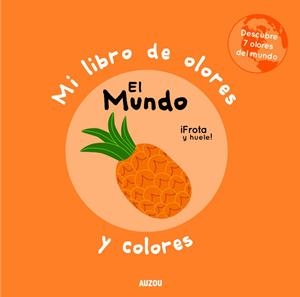 MI LIBRO DE OLORES Y COLORES. EL MUNDO | 9782733881460