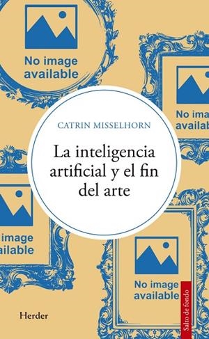 LA INTELIGENCIA ARTIFICIAL Y EL FIN DEL ARTE | 9788425452208