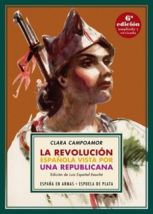 LA REVOLUCIÓN ESPAÑOLA VISTA POR UNA REPUBLICANA (6ªED) | 9788417146382