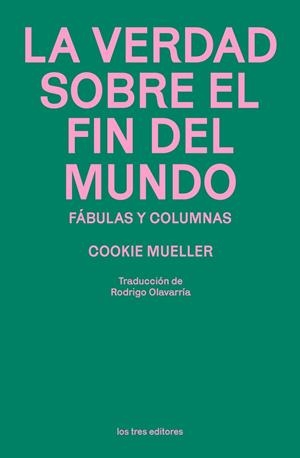 LA VERDAD SOBRE EL FIN DEL MUNDO | 9791399050882 | COOKIE MUELLER
