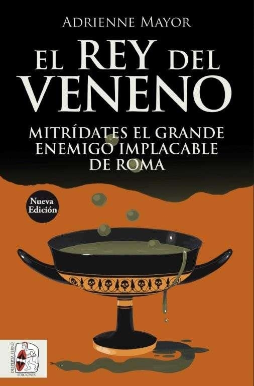 EL REY DEL VENENO. MITRÍDATES EL GRANDE ENEMIGO IMPLACABLE | 9791399078954 | ADRIENNE MAYOR
