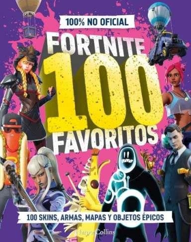 FORTNITE 100 FAVORITOS (100% NO OFICIAL): LA GUÍA DEFINITIVA DE LO MEJOR DE FORTNITE | 9788410643697 | 100% UNOFFICIAL