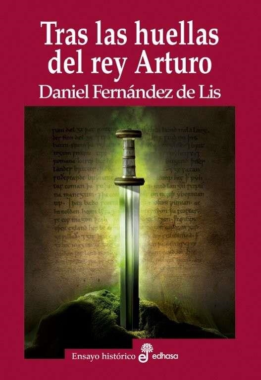 TRAS LAS HUELLAS DEL REY ARTURO | 9788435027748 | DANIEL FERNÁNDEZ DE LIS