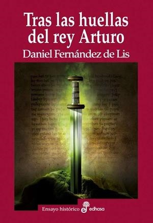 TRAS LAS HUELLAS DEL REY ARTURO | 9788435027748 | DANIEL FERNÁNDEZ DE LIS