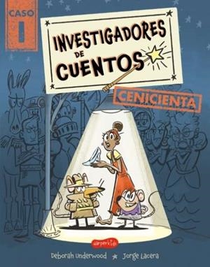 INVESTIGADORES DE CUENTOS: CENICIENTA | 9788419809957 | DEBORAH UNDERWOOD
