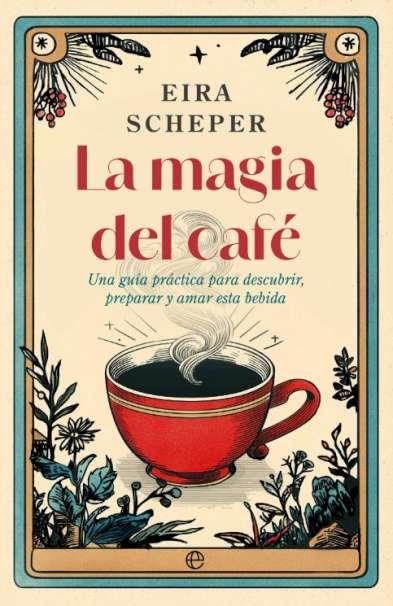 LA MAGIA DEL CAFÉ | 9788410942325 | EIRA SCHEPER