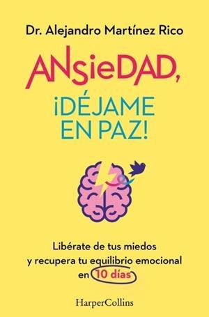 ANSIEDAD ¡DÉJAME EN PAZ! | 9788419809834 | DR. ALEJANDRO MARTÍNEZ RICO
