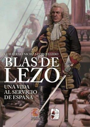 BLAS DE LEZO. UNA VIDA AL SERVICIO DE ESPAÑA | 9788412984675 | GUILLERMO NICIEZA FORCELLEDO