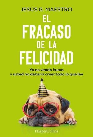 EL FRACASO DE LA FELICIDAD | 9788410644922 | JESÚS J. MAESTRO
