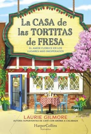 LA CASA DE TORTITAS DE FRESA | 9788419809780 | LAURIE GILMORE