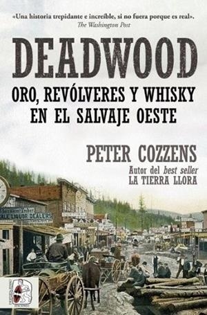 DEADWOOD. ORO, REVÓLVERES Y WHISKY EN EL SALVAJE OESTE | 9791399078817 | PETER COZZENS