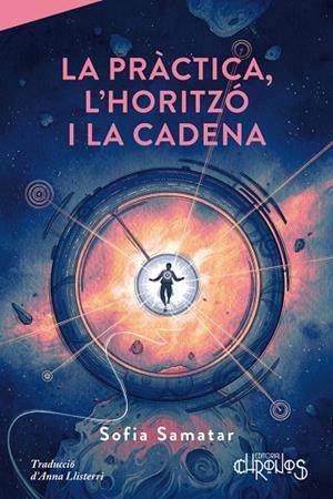 LA PRÀCTICA, L'HORITZÓ I LA CADENA | 9791399138818 | SOFIA SAMATAR