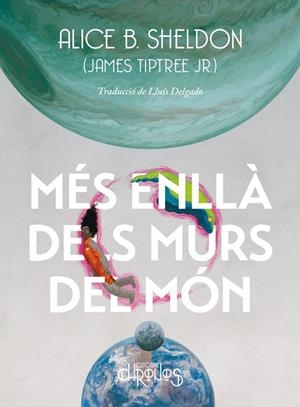 MÉS ENLLÀ DELS MURS DEL MÓN | 9788412980301 | ALICE B. SHELDON