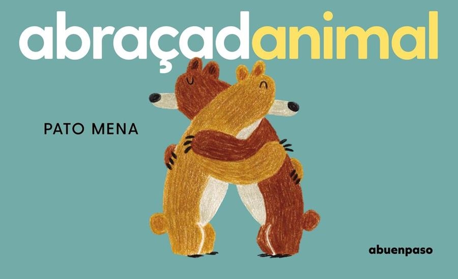 ABRAÇADANIMAL | 9788410016392 | PATO MENA CAT