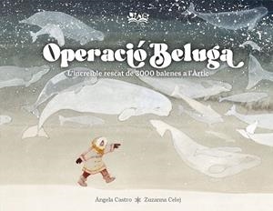 OPERACIÓ BELUGA - CAT | 9788419684479 | ANGELA CASTRO DIAZ / ZUZANNA CELEJ