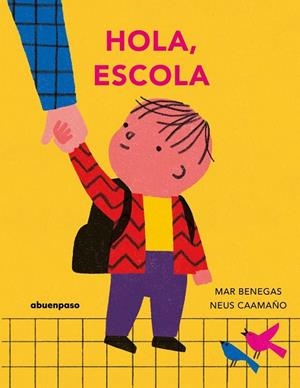 HOLA, ESCOLA | 9788410016477 | MAR BENEGAS / NEUS CAAMAñO
