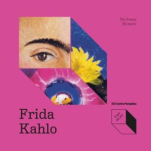 FRIDA KAHLO: THE FRAME [EL MARC] | 9788419043931 | ODILE FAYET / ISABELLE FRANTZ-MARTY