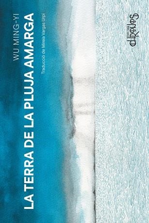 LA TERRA DE LA PLUJA AMARGA | 9788412980356 | WU MING-YI