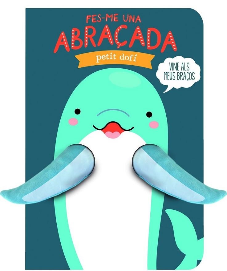 FES-ME UNA ABRAÇADA PETIT DOFÍ | 9791399049695
