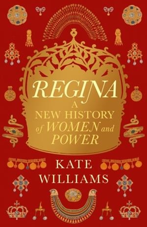 REGINA: A NEW HISTORY OF WOMEN AND POWER | 9781474621359 | ELI DAVIES