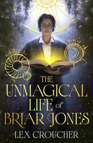 THE UNMAGICAL LIFE OF BRIAR JONES | 9781399624640 | JUNO DAWSON