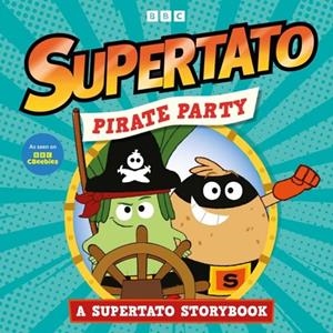 PIRATE PARTY: A SUPERTATO STORYBOOK | 9781398557499 | BRUNO ZOCCA