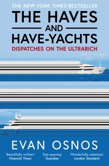 THE HAVES AND HAVE-YACHTS | 9781398553262 | EVAN OSNOS